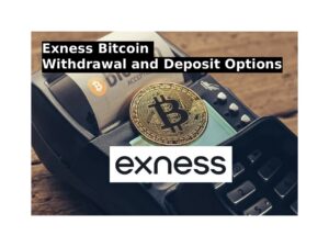 Exness Bitcoin Withdrawal and Deposit Options